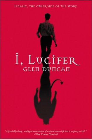 Glen Duncan: I, Lucifer (Paperback, 2003, Grove Press)