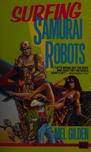 Mel Gilden: Surfing samurai robots (1988, ROC, Roc)