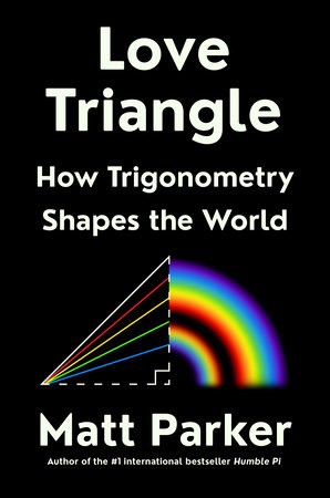 Matt Parker: Love Triangle: How Trigonometry Shapes The World (2024, Penguin Random House)