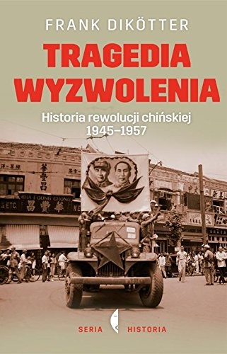 Frank Dikötter: Tragedia wyzwolenia (Hardcover, Czarne)