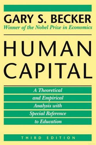 Gary Becker: Human Capital (1994, University Of Chicago Press)