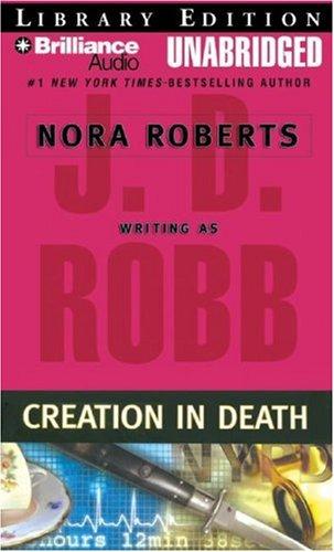 Nora Roberts: Creation in Death (In Death #25) (AudiobookFormat, 2007, Brilliance Audio on CD Unabridged Lib Ed)