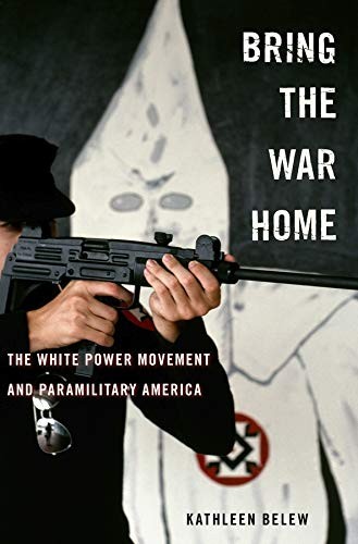 Kathleen Belew: Bring the war home (2018, Harvard University Press)