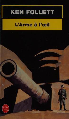 Ken Follett: L'arme à l'oeil (Paperback, French language, 1981, LGF)