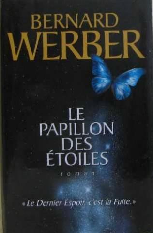 Bernard Werber: Le papillon des étoiles : roman (French language, 2007)