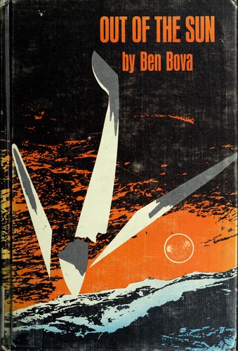 Ben Bova: Out of the sun (1968, Holt, Rinehart and Winston)