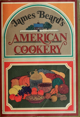 James Beard: James Beard's American cookery. (1972, Little, Brown)