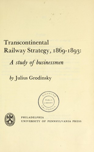 Julius Grodinsky: Transcontinental railway strategy, 1869-1893 (1962, University of Pennsylvania Press)