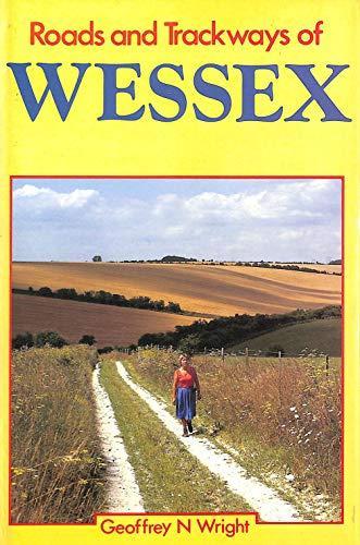 Geoffrey N. Wright: Roads and Trackways of Wessex (1988)