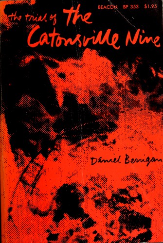 Daniel Berrigan: The trial of the Catonsville Nine (1971, Beacon Press)