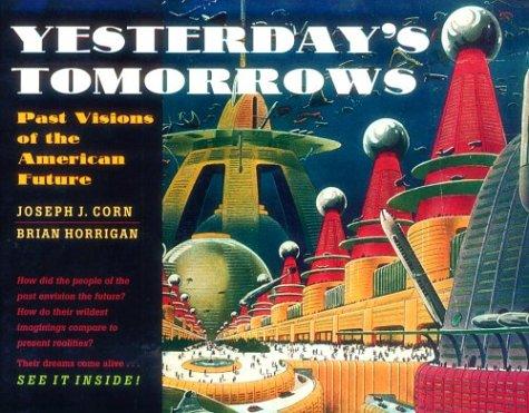 Joseph J. Corn: Yesterday's tomorrows (1996, Johns Hopkins University Press)