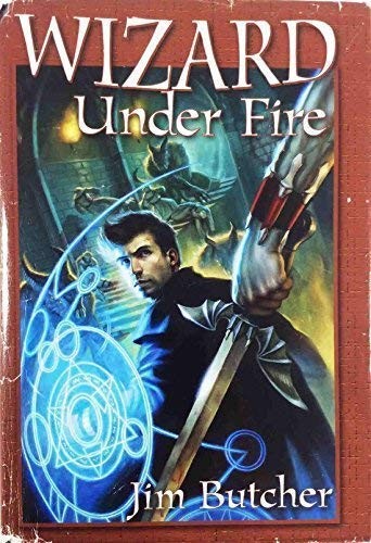 Jim Butcher: Wizard Under Fire (Hardcover, 2007, SFBC Fantasy Printing, Science Fiction Book Club, NY, Science Fiction Book Club/Fantasy)