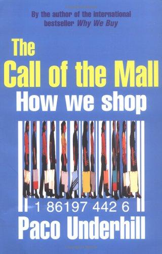 Paco Underhill: The Call of the Mall (Paperback, 2004, Profile Business)