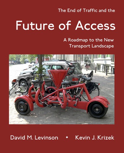 David M. Levinson, Kevin J. Krizek: The End of Traffic and the Future of Access (2017, Network Design Lab)