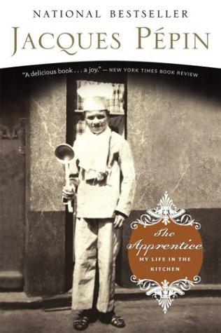 Jacques Pépin: The Apprentice (2004, Houghton Mifflin)