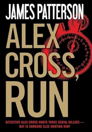 James Patterson: Alex Cross, run (2013, Little, Brown and Company)