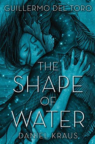 Guillermo del Toro, Daniel Kraus: The Shape of Water