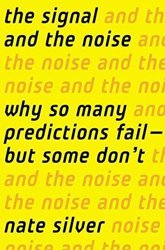 Nate Silver: The Signal and the Noise: Why So Many Predictions Fail - But Some Don't (2012)