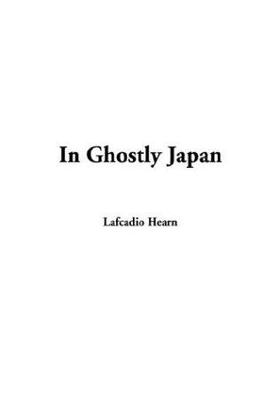 Lafcadio Hearn: In Ghostly Japan (Paperback, IndyPublish.com)