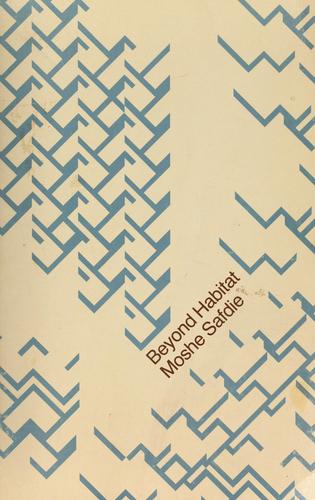 Moshe Safdie: Beyond Habitat. (1970, M.I.T. Press)