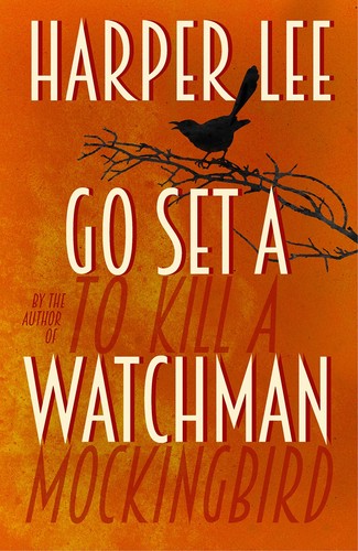 Harper Lee: Go Set A Watchman (2015, William Heinemann)