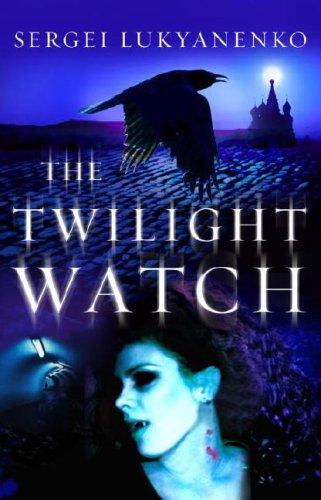 Sergey Lukyanenko: The Twilight Watch (2007, Anchor Canada)