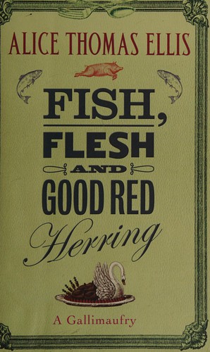 ALICE THOMAS ELLIS: FISH, FLESH AND GOOD RED HERRING: A GALLIMAUFRY. (VIRAGO)