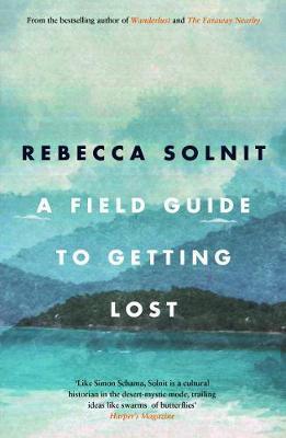 Rebecca Solnit: Field Guide to Getting Lost (2006)