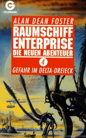 Alan Dean Foster: Raumschiff Enterprise. Die neuen Abenteuer 4. Gefahr im Delta- Dreieck. (Paperback, German language, 1993, Goldmann)