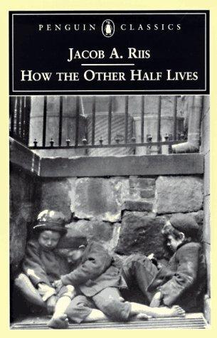 Jacob A. Riis: How the Other Half Lives (Paperback, 1997, Viking Penguin Inc)