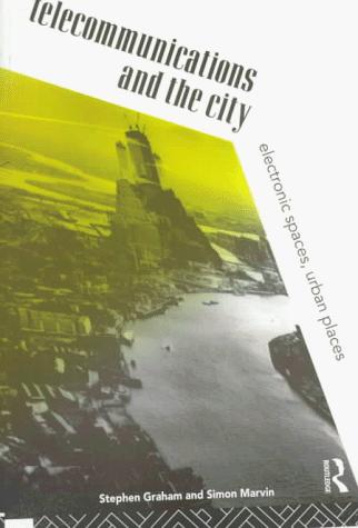 Stephen Graham: Telecommunications and the city (1996, Routledge)