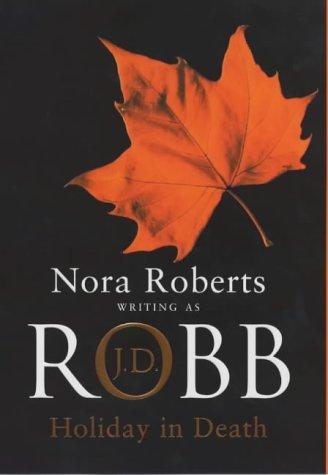 Nora Roberts: Holiday in Death (Hardcover, 2004, Piatkus Books)