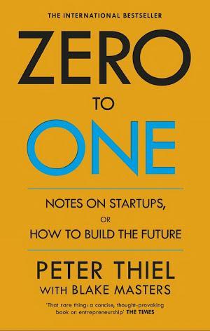 Blake Masters, Peter Thiel: Zero to One (2014, Ebury Publishing)