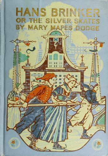 Mary Mapes Dodge: Hans Brinker (1915, Scribner)