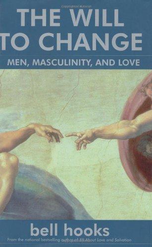 bell hooks: The Will to Change: Men, Masculinity, and Love (2003, Atria Books)