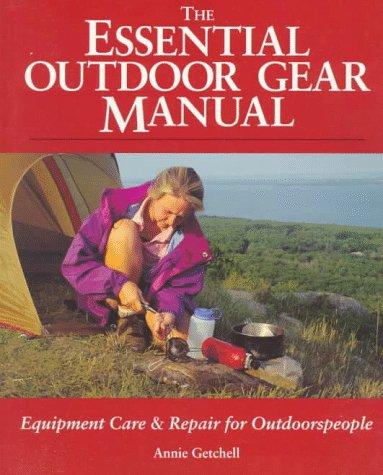 Annie Getchell: The essential outdoor gear manual (1995, Ragged Mountain Press)