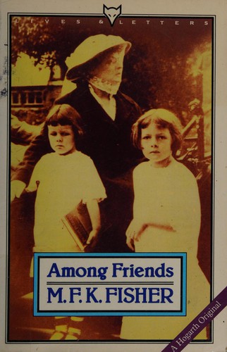 M. F. K. Fisher: Among friends (1986, Hogarth, THE HOGARTH PRESS LTD)