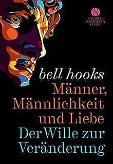 bell hooks, Marta Pera Cucurell, Javier Saez: Männer, Männlichkeit und Liebe (German language, 2022, Elisabeth Sandman Verlag)