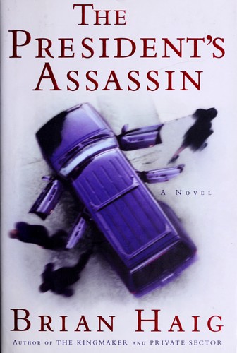 Brian Haig: The president's assassin (2005, Warner Books)