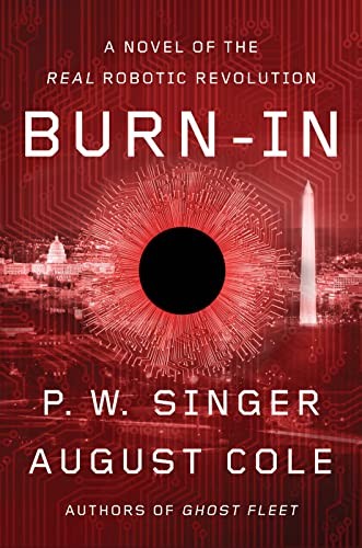 P. W. Singer, August Cole: Burn-In (2021, Houghton Mifflin Harcourt Publishing Company, William Morrow Paperbacks, Mariner Books)