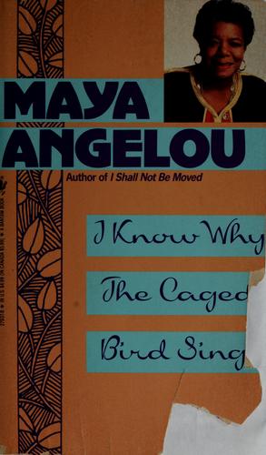 Maya Angelou: I know why the caged bird sings (1971, Bantam)