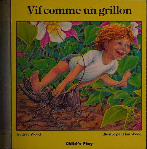 Audrey Wood: Vif Comme UN Grillon/Quick As a Cricket (Language - French - Child's Play Library) (Paperback, French language, 1989, Childs Play Intl Ltd)