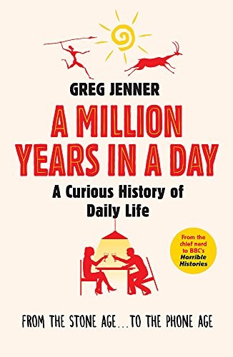 Greg Jenner: A Million Years in a Day (Paperback, Weidenfeld & Nicolson)