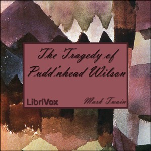 Mark Twain: Pudd'nhead Wilson (2008, LibriVox)