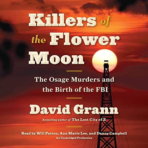 Will Patton, Ann Marie Lee, Danny Campbell, David Grann: Killers of the Flower Moon (AudiobookFormat, Random House Audio)