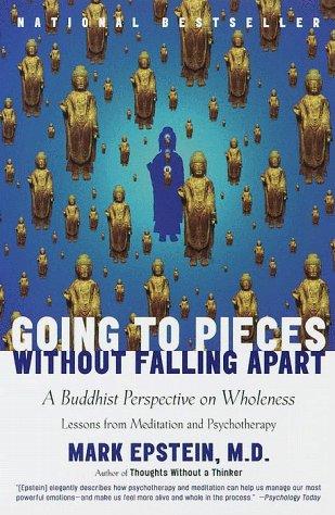 Mark Epstein: Going to pieces without falling apart (1998, Broadway Books)