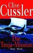 Clive Cussler: Die Troja-Mission (German language, 2004, Blanvalet)