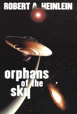 Robert Anson Heinlein: Orphans of the Sky (Hardcover, 2001, Stealth Press)