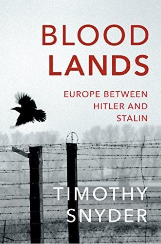 Timothy Snyder: Bloodlands: Europe between Hitler and Stalin (2011, Random House)