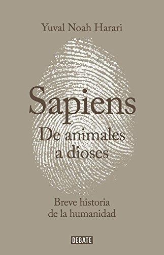 Yuval Noah Harari, Giuseppe Bernardi, David Vandermeulen, Daniel Casanave: Sapiens. De animales a dioses (Hardcover, Spanish language, 2015, Penguin Random House Grupo Editorial (Debate))